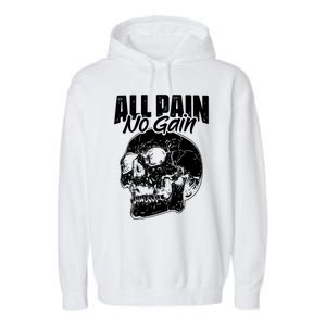 All Pain No Gains Skull Fitness Gym Slogans For Bodybuilders Great Gift Garment-Dyed Fleece Hoodie