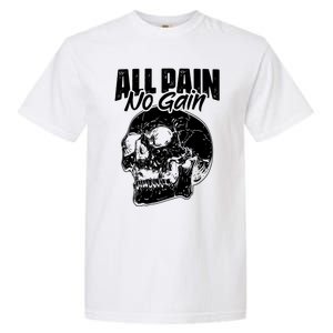 All Pain No Gains Skull Fitness Gym Slogans For Bodybuilders Great Gift Garment-Dyed Heavyweight T-Shirt