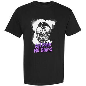 All Pain No Gains Weightlifting Powerlifting Skull Gift Garment-Dyed Heavyweight T-Shirt