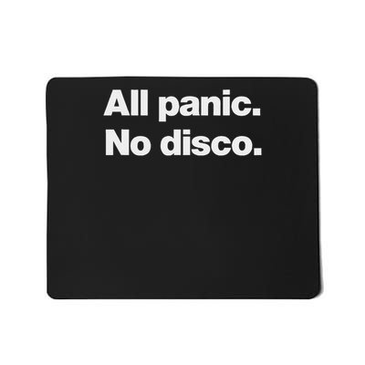 All Panic. No Disco. Funny Deadpan Slogan Design. Mousepad