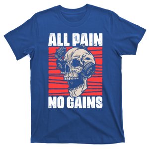 All Pain No Gains Fitness Gym Slogans For Bodybuilders Gift T-Shirt