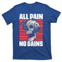 All Pain No Gains Fitness Gym Slogans For Bodybuilders Gift T-Shirt