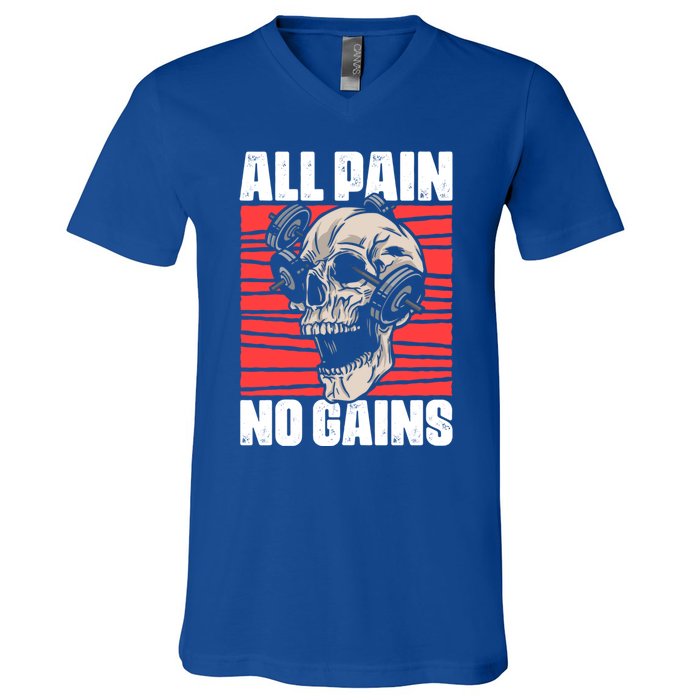 All Pain No Gains Fitness Gym Slogans For Bodybuilders Gift V-Neck T-Shirt