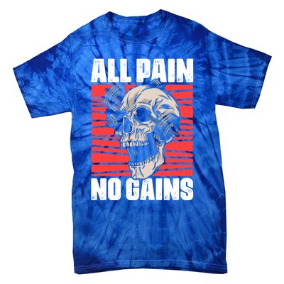 All Pain No Gains Fitness Gym Slogans For Bodybuilders Gift Tie-Dye T-Shirt