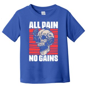 All Pain No Gains Fitness Gym Slogans For Bodybuilders Cute Gift Toddler T-Shirt