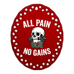 All Pain No Gains Funny Gym Fitness Workout Bodybuilding Gift Ceramic Oval Ornament