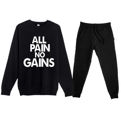 All Pain No Gains Funny Gym Motivational Jim Bodybuilding Gift Premium Crewneck Sweatsuit Set