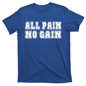 All Pain No Gain Funny Old Age Meme Meaningful Gift T-Shirt