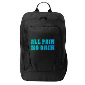 All Pain No Gain Funny Old Age Meme Meaningful Gift City Backpack