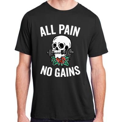 All Pain No Gains Funny Gym Fitness Workout Bodybuilding Adult ChromaSoft Performance T-Shirt