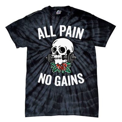 All Pain No Gains Funny Gym Fitness Workout Bodybuilding Tie-Dye T-Shirt