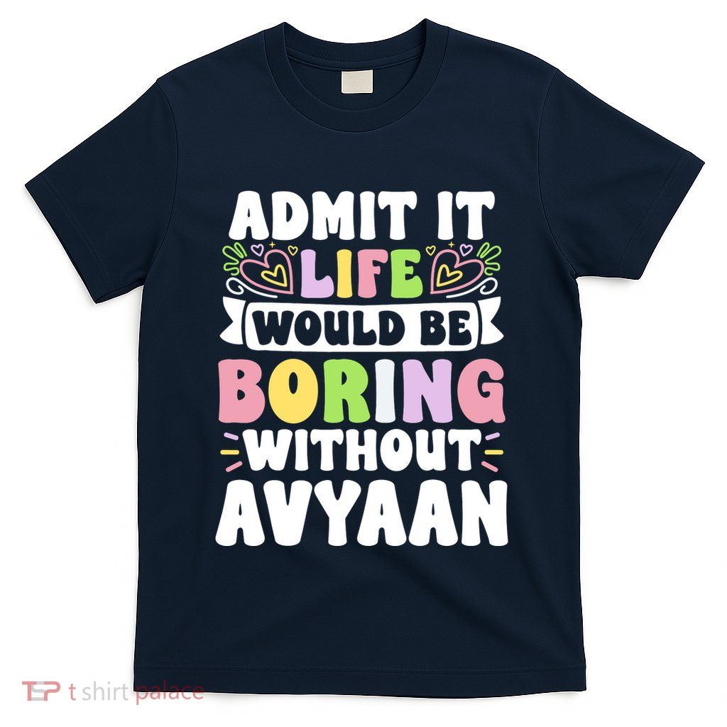 Avyaan Personalized Name Funny Saying First Name Family T-Shirt
