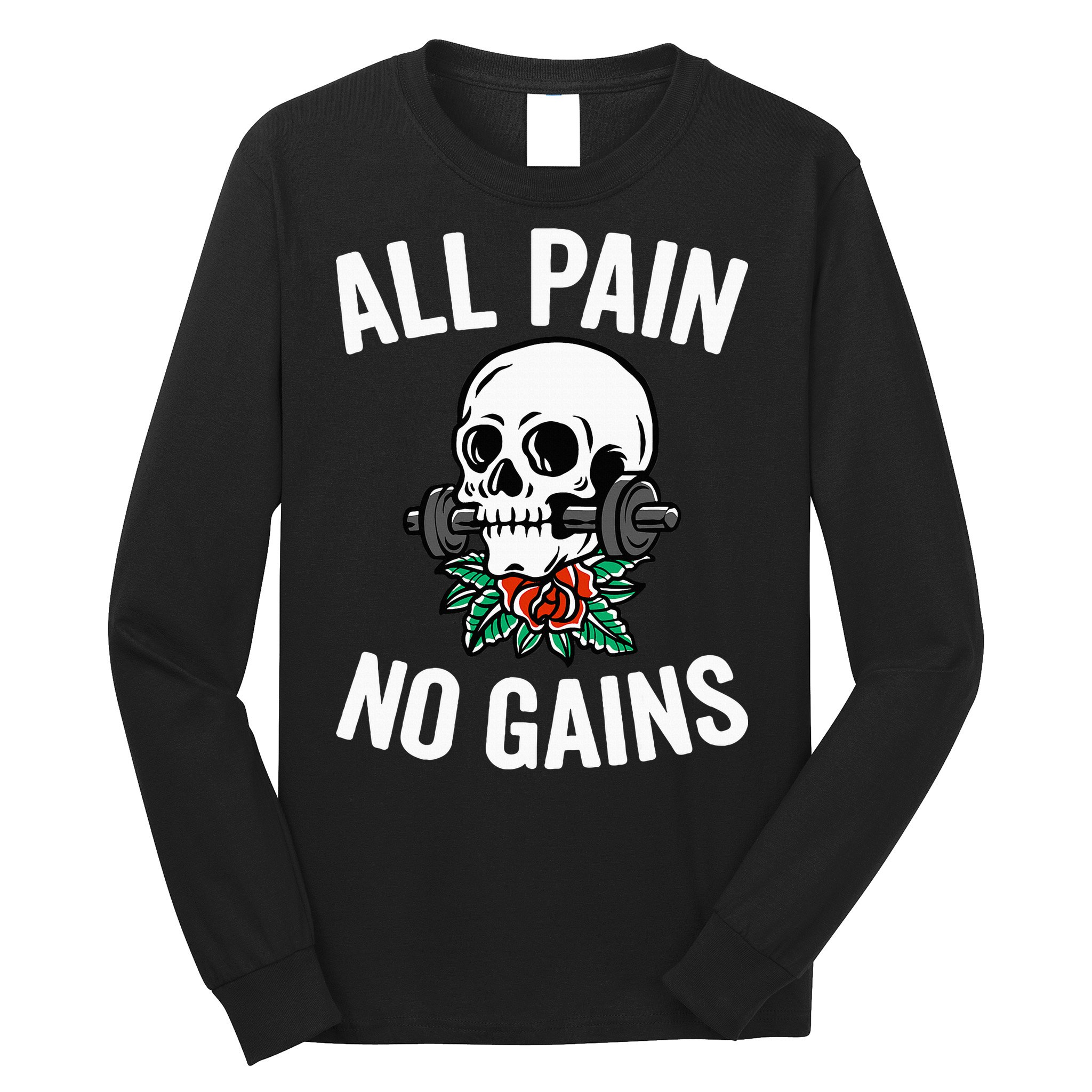 All Pain No Gains Gym Fitness Workout Bodybuilding Long Sleeve Shirt