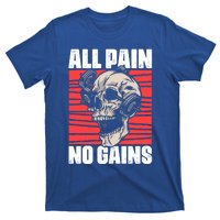 All Pain No Gains Fitness Gym Slogans For Bodybuilders Cute Gift T-Shirt