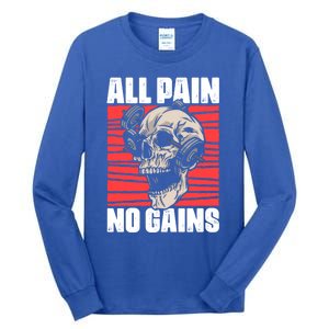 All Pain No Gains Fitness Gym Slogans For Bodybuilders Cute Gift Tall Long Sleeve T-Shirt