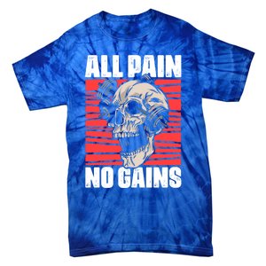 All Pain No Gains Fitness Gym Slogans For Bodybuilders Cute Gift Tie-Dye T-Shirt