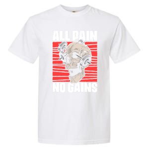 All Pain No Gains Fitness Gym Slogans For Bodybuilders Cute Gift Garment-Dyed Heavyweight T-Shirt