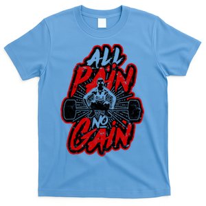 All Pain No Gain Gift Gym Workout Weight And Barbell Funny Gift T-Shirt