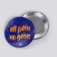 All Pain No Gain Exercise Workout Gym Weightlifting Fitness Gift Button