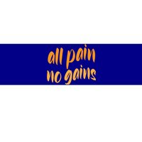 All Pain No Gain Exercise Workout Gym Weightlifting Fitness Gift Bumper Sticker