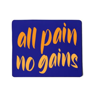 All Pain No Gain Exercise Workout Gym Weightlifting Fitness Gift Mousepad