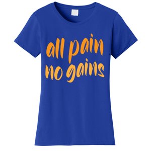 All Pain No Gain Exercise Workout Gym Weightlifting Fitness Gift Women's T-Shirt