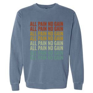 All Pain No Gain Training Powerlifting Gym Fitness Exercise Gift Garment-Dyed Sweatshirt