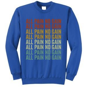 All Pain No Gain Training Powerlifting Gym Fitness Exercise Gift Sweatshirt