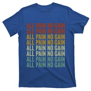 All Pain No Gain Training Powerlifting Gym Fitness Exercise Gift T-Shirt