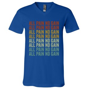 All Pain No Gain Training Powerlifting Gym Fitness Exercise Gift V-Neck T-Shirt