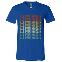 All Pain No Gain Training Powerlifting Gym Fitness Exercise Gift V-Neck T-Shirt