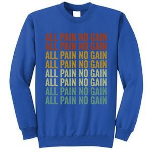 All Pain No Gain Training Powerlifting Gym Fitness Exercise Gift Tall Sweatshirt