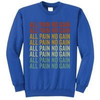 All Pain No Gain Training Powerlifting Gym Fitness Exercise Gift Tall Sweatshirt