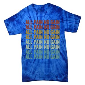 All Pain No Gain Training Powerlifting Gym Fitness Exercise Gift Tie-Dye T-Shirt