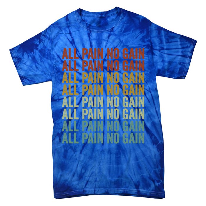 All Pain No Gain Training Powerlifting Gym Fitness Exercise Gift Tie-Dye T-Shirt