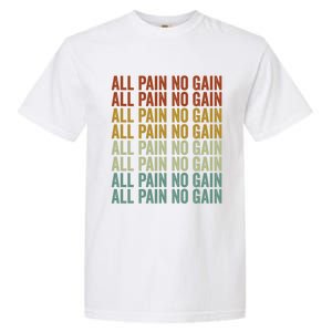 All Pain No Gain Training Powerlifting Gym Fitness Exercise Gift Garment-Dyed Heavyweight T-Shirt