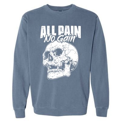 All Pain No Gains Skull Fitness Gym Slogans For Bodybuilders Gift Garment-Dyed Sweatshirt