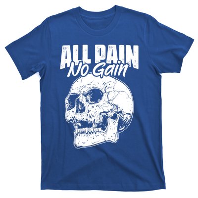 All Pain No Gains Skull Fitness Gym Slogans For Bodybuilders Gift T-Shirt