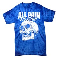 All Pain No Gains Skull Fitness Gym Slogans For Bodybuilders Gift Tie-Dye T-Shirt