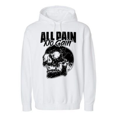 All Pain No Gains Skull Fitness Gym Slogans For Bodybuilders Gift Garment-Dyed Fleece Hoodie