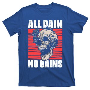 All Pain No Gains Fitness Gym Slogans For Bodybuilders Gift T-Shirt