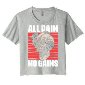 All Pain No Gains Fitness Gym Slogans For Bodybuilders Cute Gift Women's Crop Top Tee