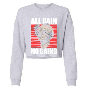 All Pain No Gains Fitness Gym Slogans For Bodybuilders Cute Gift Cropped Pullover Crew