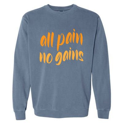 All Pain No Gain Exercise Workout Gym Weightlifting Fitness Cool Gift Garment-Dyed Sweatshirt