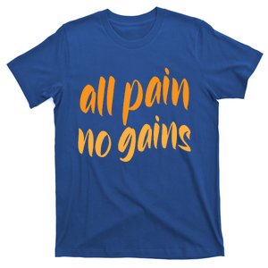 All Pain No Gain Exercise Workout Gym Weightlifting Fitness Cool Gift T-Shirt