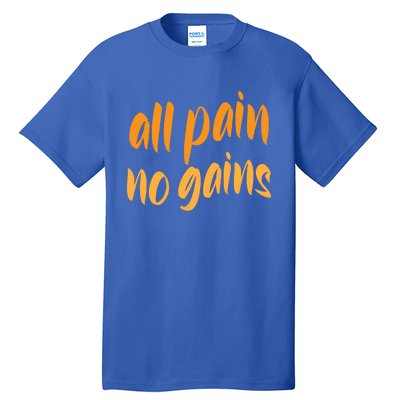 All Pain No Gain Exercise Workout Gym Weightlifting Fitness Cool Gift Tall T-Shirt