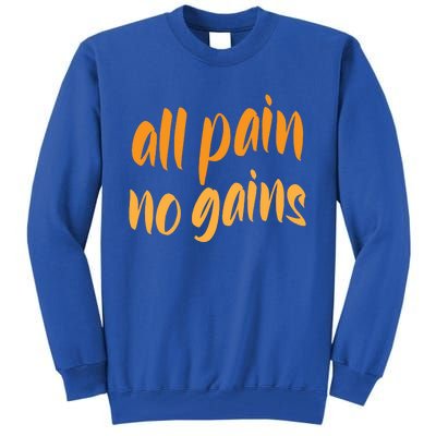 All Pain No Gain Exercise Workout Gym Weightlifting Fitness Cool Gift Tall Sweatshirt