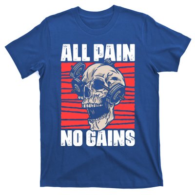 All Pain No Gains Fitness Gym Slogans For Bodybuilders Gift T-Shirt