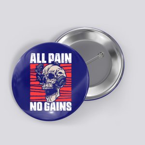 All Pain No Gains Fitness Gym Slogans For Bodybuilders Gift Button