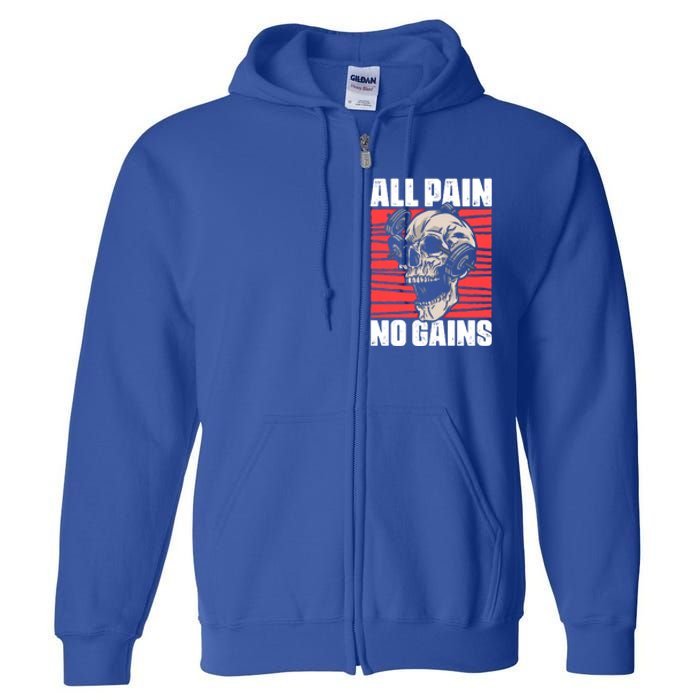 All Pain No Gains Fitness Gym Slogans For Bodybuilders Gift Full Zip Hoodie